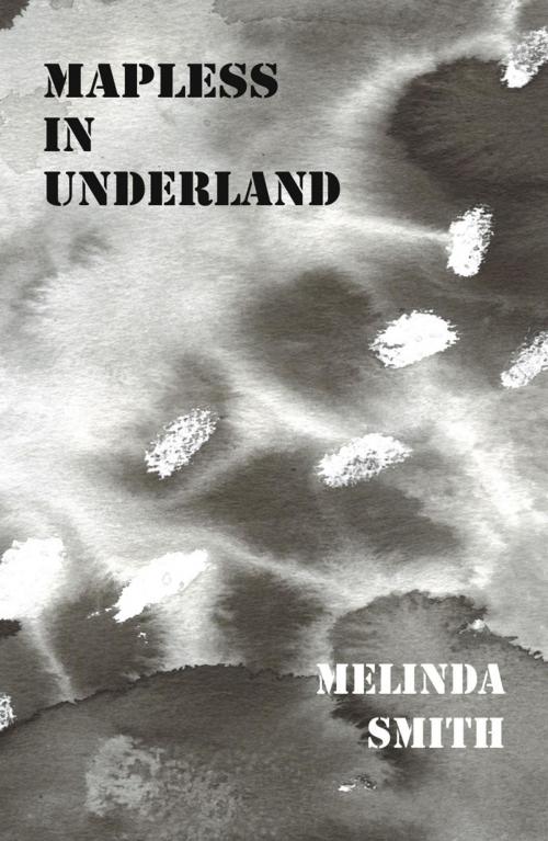 Cover of the book Mapless in Underland by Melinda Smith, Ginninderra Press