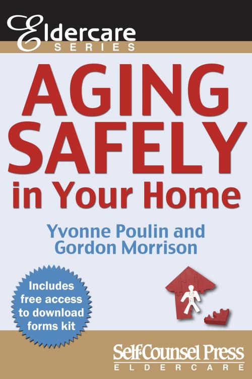 Cover of the book Aging Safely In Your Home by Yvonne Poulin, Gordon Morrison, Self-Counsel Press