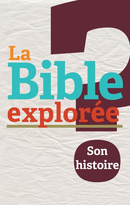Cover of the book La Bible explorée 2: Son histoire by Société biblique canadienne, Société biblique canadienne