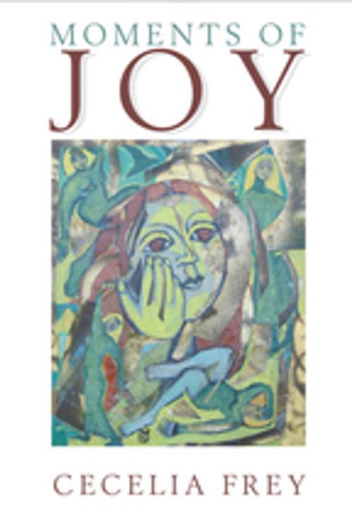 Cover of the book Moments of Joy by Cecelia Frey, Inanna Publications