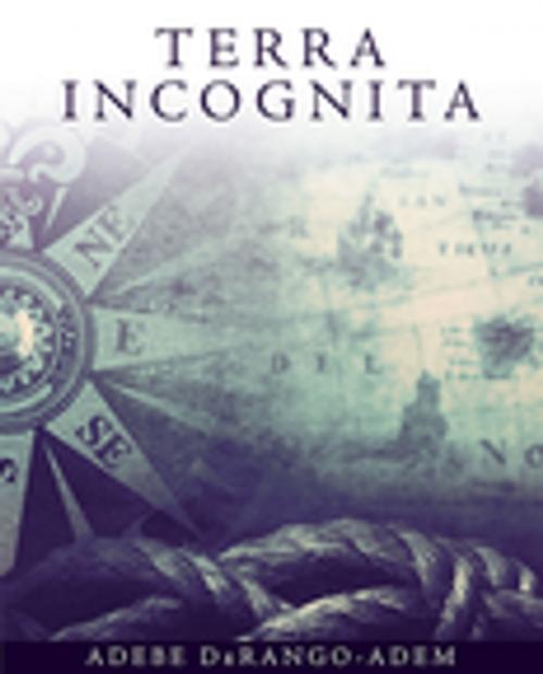 Cover of the book Terra Incognita by Adebe DeRango-Adem, Inanna Publications