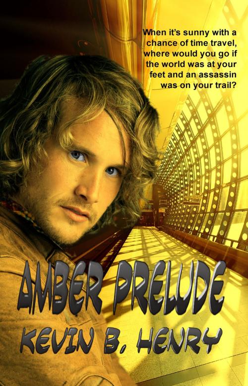 Cover of the book Amber Prelude by Kevin B. Henry, Champagne Book Group