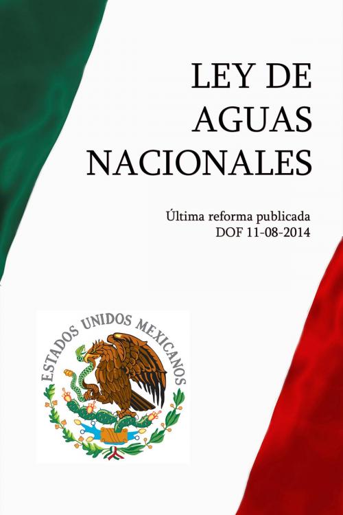 Cover of the book Ley de Aguas Nacionales by México, Aegitas