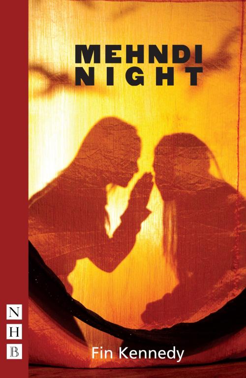 Cover of the book Mehndi Night (NHB Modern Plays) by Fin Kennedy, Nick Hern Books