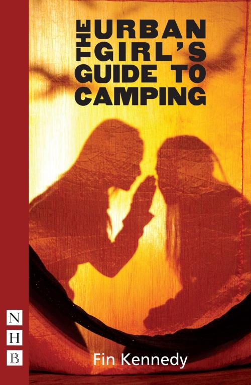Cover of the book The Urban Girl's Guide to Camping (NHB Modern Plays) by Fin Kennedy, Nick Hern Books