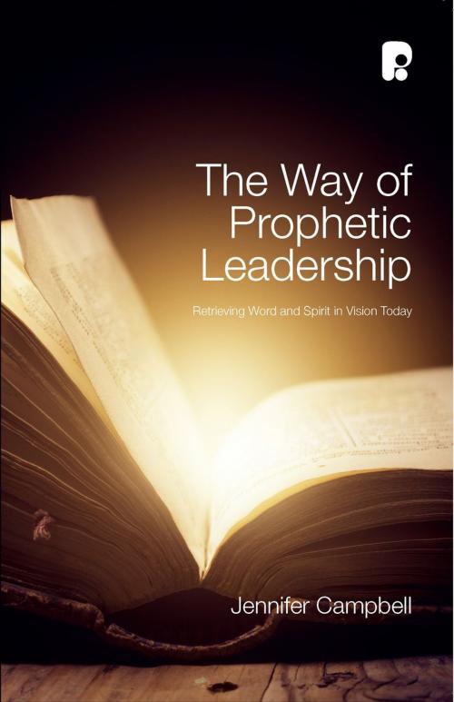 Cover of the book The Way of Prophetic Leadership by Jennifer Campbell, Authentic Publishers