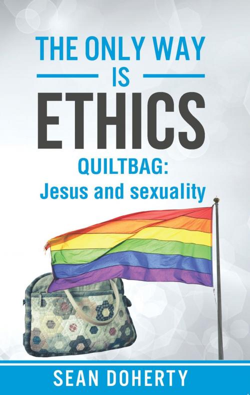 Cover of the book The Only Way is Ethics: Quiltbag by Sean Doherty, Authentic Publishers