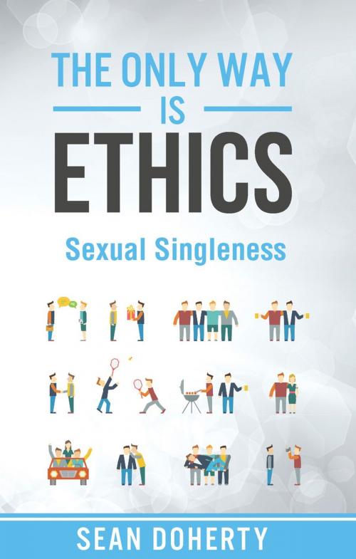 Cover of the book The Only Way is Ethics: Sexual Singleness by Sean Doherty, Authentic Publishers