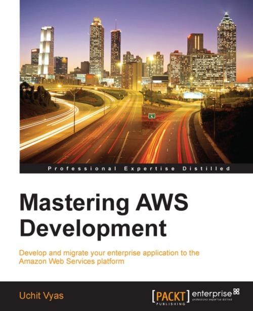 Cover of the book Mastering AWS Development by Uchit Vyas, Packt Publishing