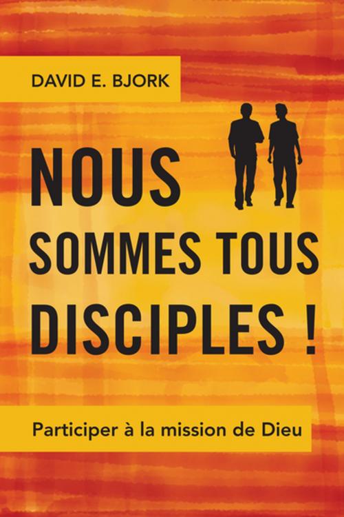 Cover of the book Nous sommes tous disciples! by David E. Bjork, Langham Creative Projects