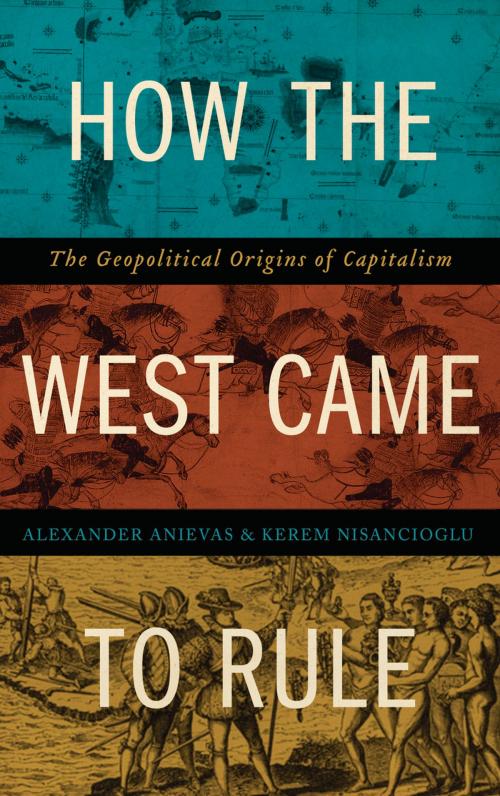 Cover of the book How the West Came to Rule by Alexander Anievas, Kerem Nişancıoğlu, Pluto Press