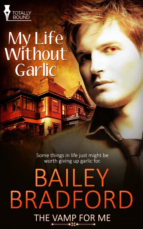 Cover of the book My Life Without Garlic by Bailey Bradford, Totally Entwined Group Ltd