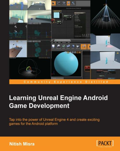 Cover of the book Learning Unreal Engine Android Game Development by Nitish Misra, Packt Publishing