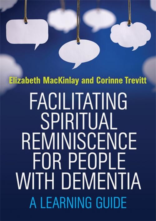 Cover of the book Facilitating Spiritual Reminiscence for People with Dementia by Elizabeth MacKinlay, Corinne Trevitt, Jessica Kingsley Publishers