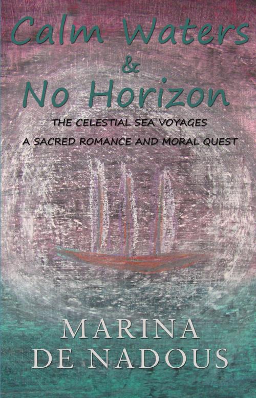 Cover of the book Calm Waters & No Horizon by Marina de Nadous, Troubador Publishing Ltd