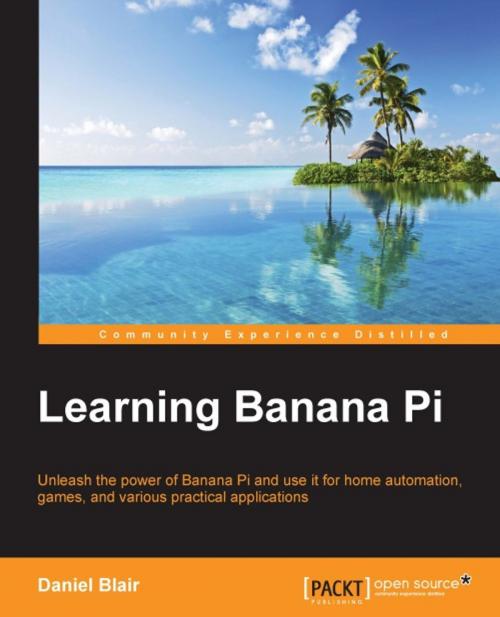 Cover of the book Learning Banana Pi by Daniel Blair, Packt Publishing