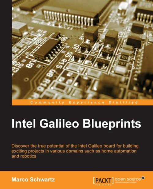 Cover of the book Intel Galileo Blueprints by Marco Schwartz, Packt Publishing