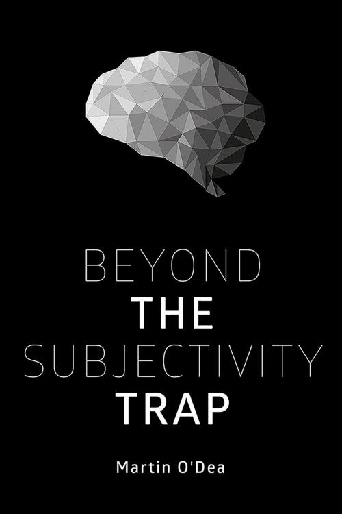 Cover of the book Beyond the Subjectivity Trap by Martin O'Dea, Andrews UK