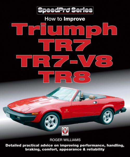 Cover of the book How to Improve Triumph TR7, TR7-V8 & TR8 by Roger Williams, Veloce Publishing Ltd