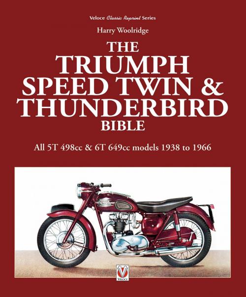 Cover of the book Triumph Speed Twin & Thunderbird Bible by Harry Woolridge, Veloce Publishing Ltd