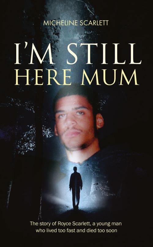 Cover of the book I'm Still Here Mum by Micheline Scarlett, Memoirs Publishing