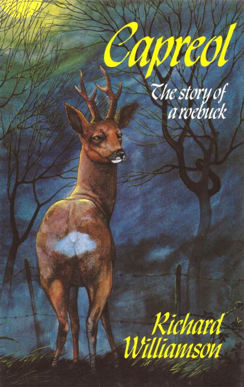 Cover of the book Capreol: The Story of a Roebuck by Richard Williamson, Henry Williamson