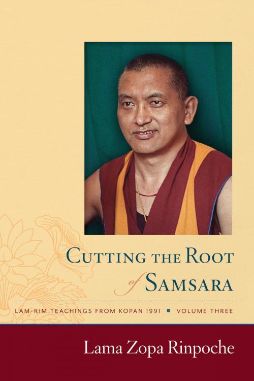 Cover of the book Cutting the Root of Samsara by Lama Zopa Rinpoche, Lama Yeshe Wisdom Archive