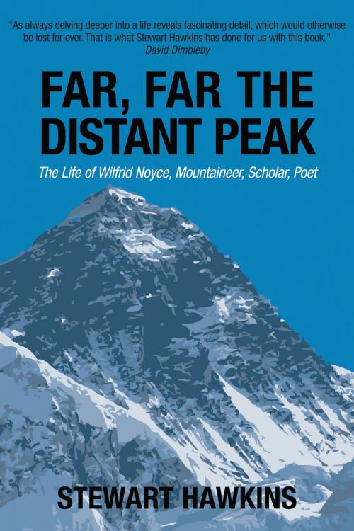 Cover of the book Far, Far, The Distant Peak: The Life of Wilfrid Noyce by Stewart Hawkins, Amolibros