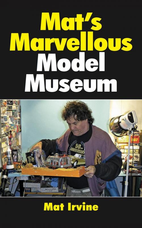 Cover of the book Mat's Marvellous Model Museum by Mat Irvine, Scale Model News
