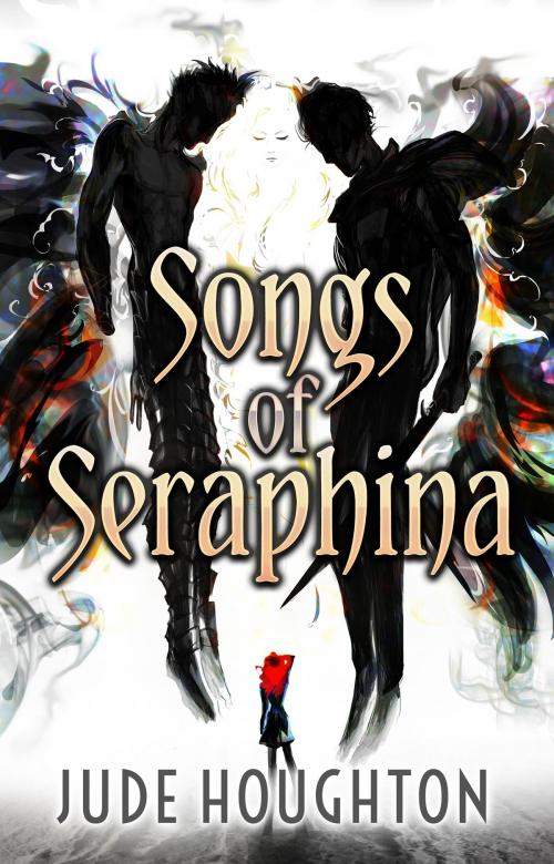 Cover of the book Songs of Seraphina by Jude Houghton, Tenebris Books