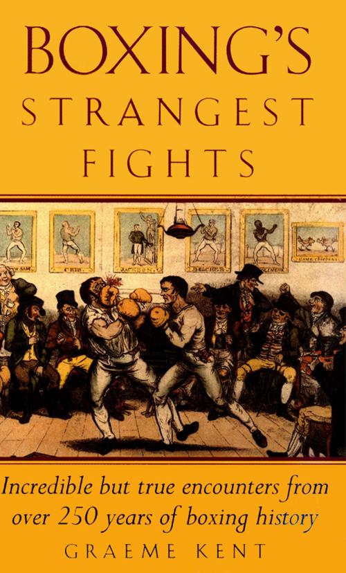 Cover of the book Boxing's Strangest Fights by Graeme Kent, Pavilion Books