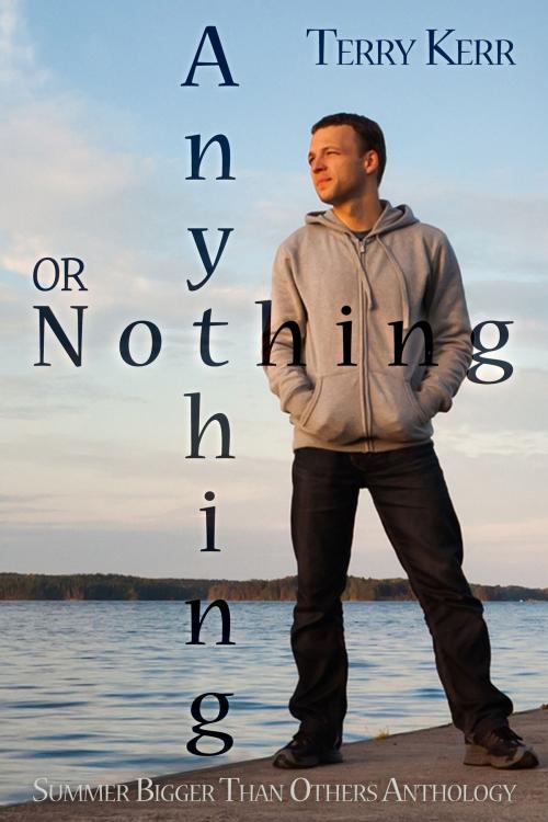 Cover of the book Anything Or Nothing by Terry Kerr, Beaten Track Publishing
