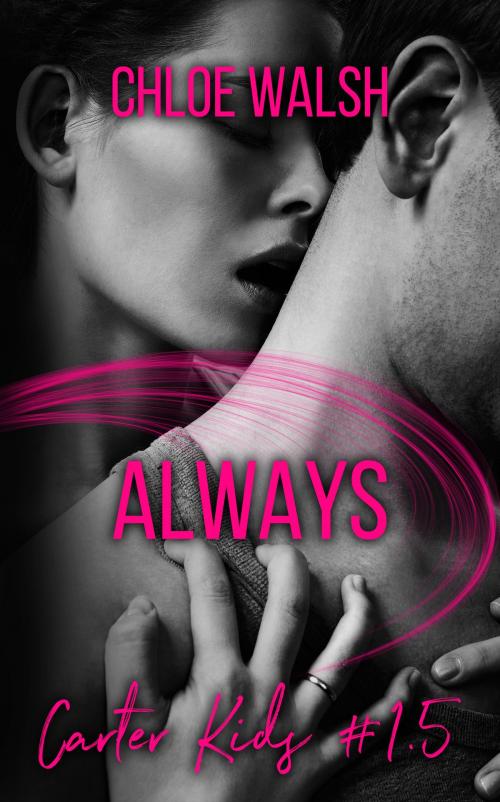 Cover of the book Always (Carter Kids #1.5) by Chloe Walsh, Chloe Walsh