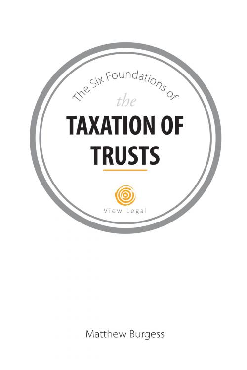 Cover of the book The Six Foundations of the Taxation of Trusts by Matthew Burgess, Matthew Burgess
