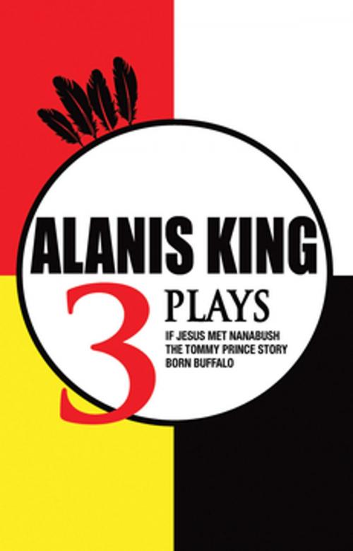 Cover of the book Three Plays by Alanis King, Fifth House Books