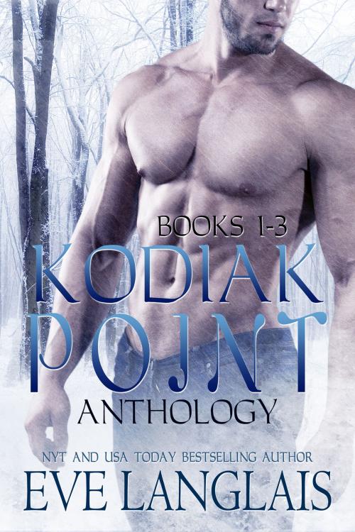 Cover of the book Kodiak Point Anthology (#1-3) by Eve Langlais, Eve Langlais