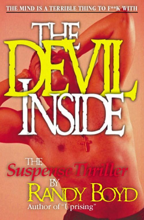 Cover of the book The Devil Inside: The Suspense Thriller by Randy Boyd, Randy Boyd