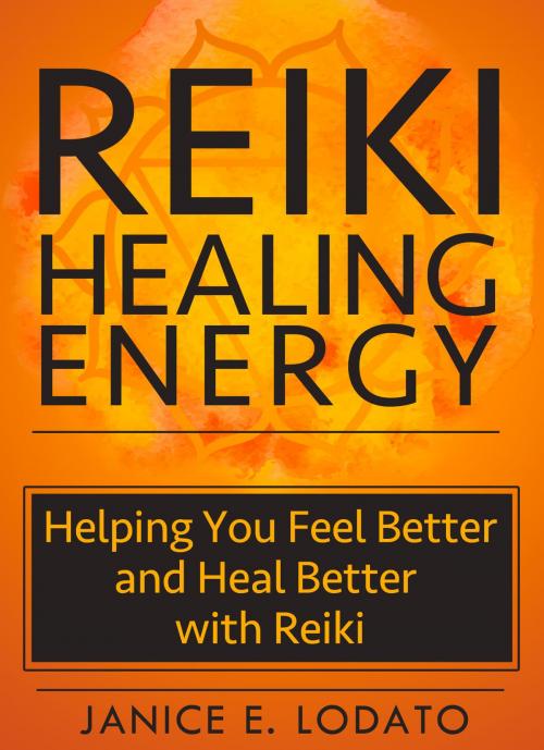 Cover of the book Reiki Healing Energy by Janice E. Lodato, BlogIntoBook.com