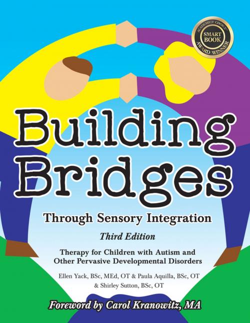 Cover of the book Building Bridges through Sensory Integration, 3rd Edition by Paula Aquilla, Ellen Yack, Shirley Sutton, Sensory Focus