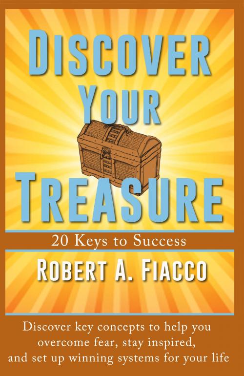 Cover of the book Discover Your Treasure by Robert A. Fiacco, WriteLife Publishing