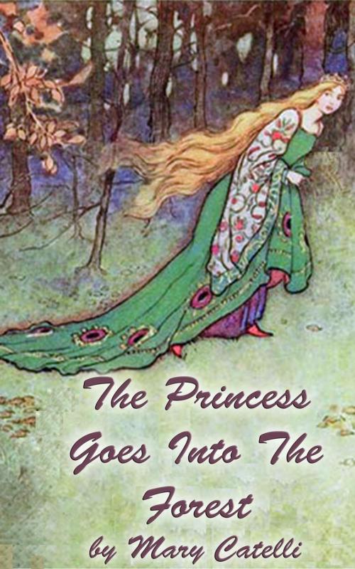 Cover of the book The Princess Goes Into The Forest by Mary Catelli, Wizard's Wood Press