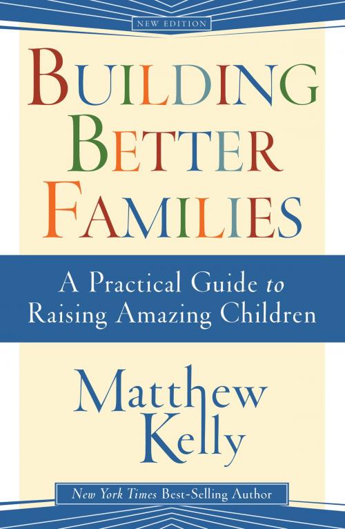 Cover of the book Building Better Families by Matthew Kelly, Blue Sparrow