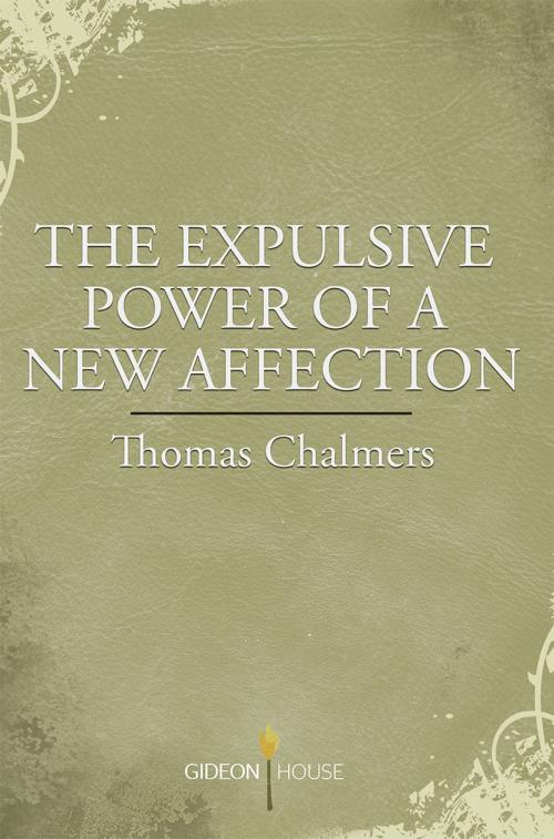 Cover of the book The Expulsive Power of a New Affection by Thomas Chalmers, Gideon House Books