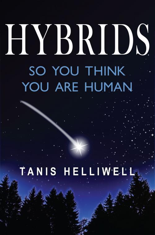Cover of the book Hybrids: So You Think You Are Human by Tanis Helliwell, Tanis Helliwell