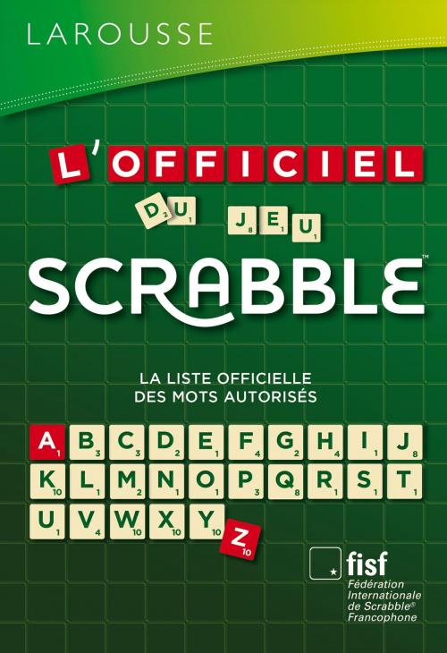 Cover of the book L'Officiel du jeu Scrabble® by Fédération Internationale De Scrabble, Larousse