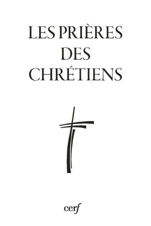 Cover of the book Les prières des chrétiens by Collectif, Editions du Cerf