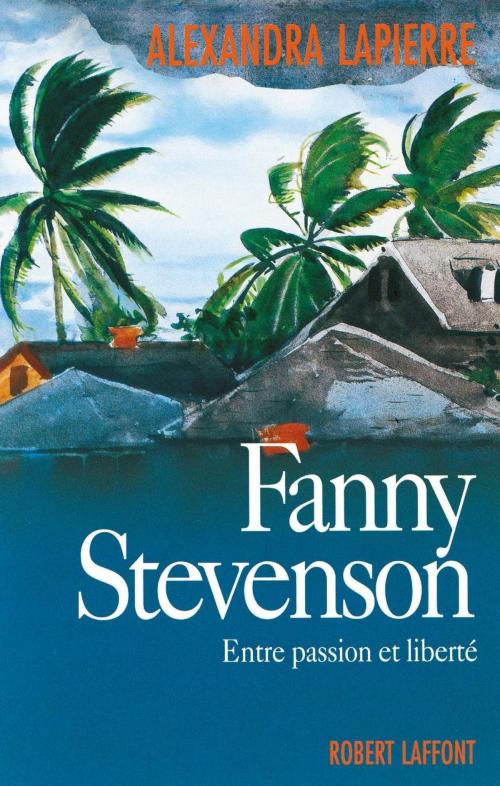 Cover of the book Fanny Stevenson by Alexandra LAPIERRE, Groupe Robert Laffont
