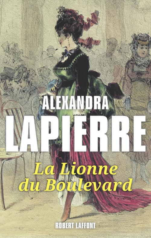 Cover of the book La Lionne du boulevard by Alexandra LAPIERRE, Groupe Robert Laffont