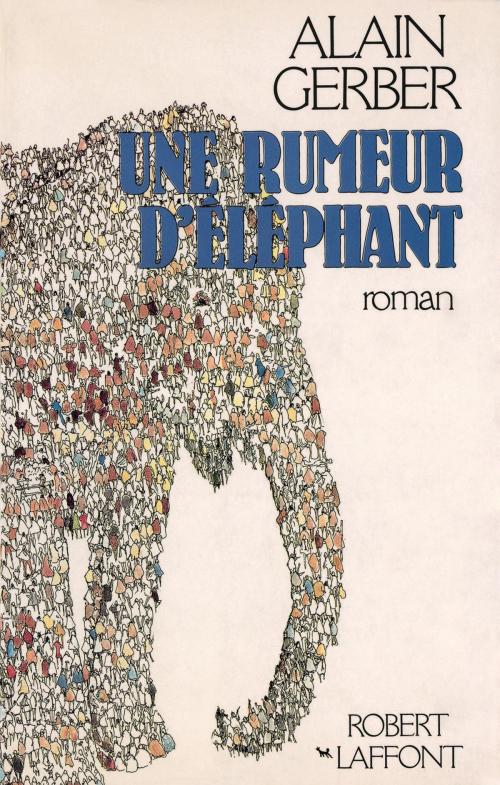 Cover of the book Une rumeur d'éléphant by Alain GERBER, Groupe Robert Laffont