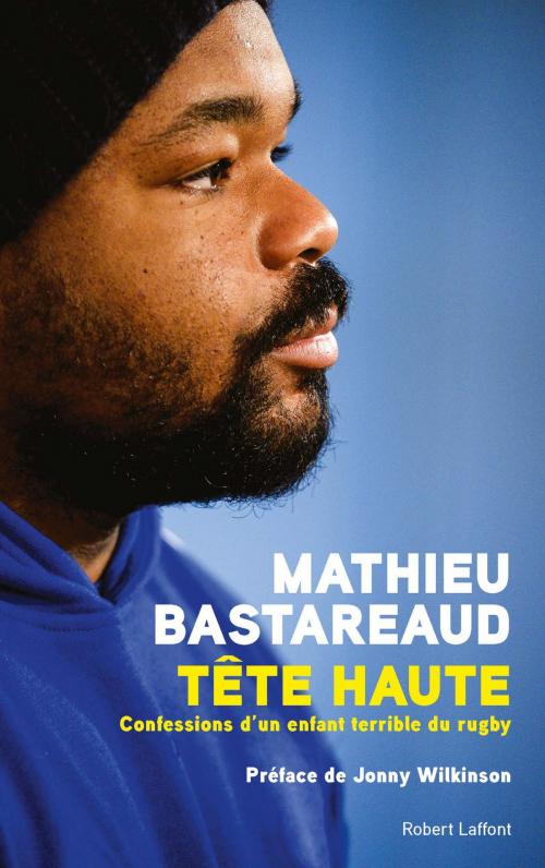 Cover of the book Tête haute by Mathieu BASTAREAUD, Jonny WILKINSON, Arnaud RAMSAY, Groupe Robert Laffont